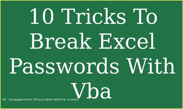 10 Tricks To Break Excel Passwords With Vba