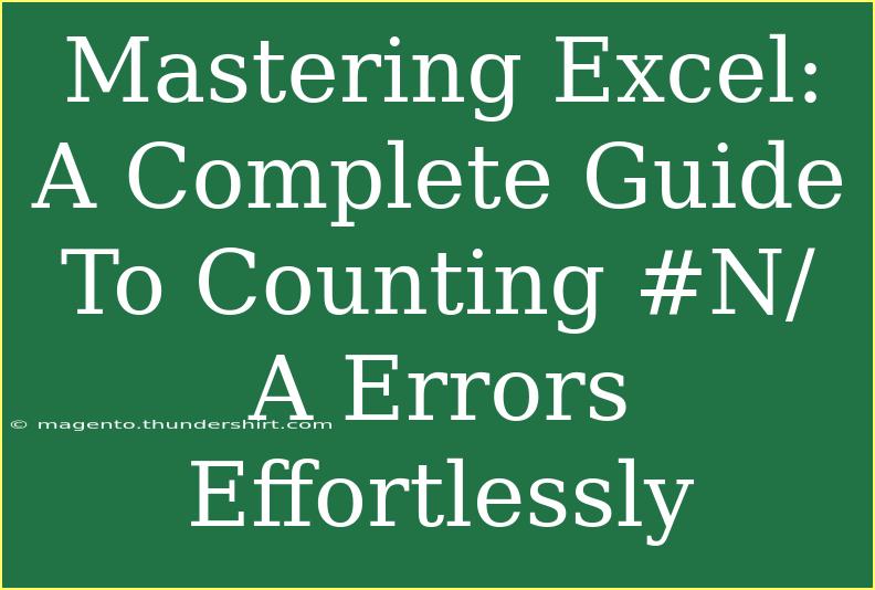 Mastering Excel: A Complete Guide To Counting #N/A Errors Effortlessly