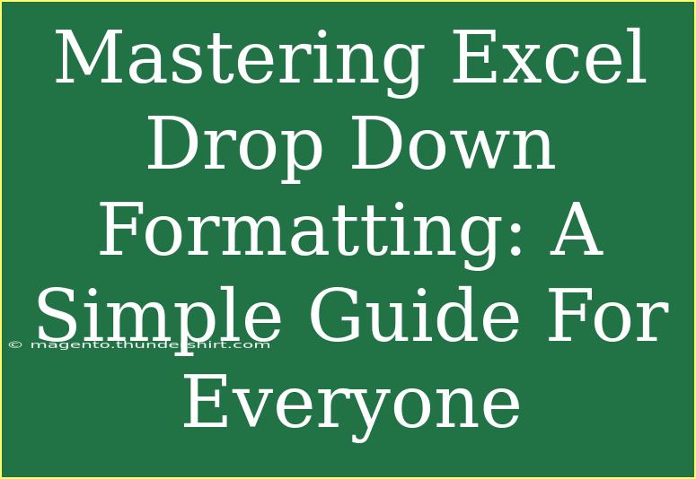 Mastering Excel Drop Down Formatting: A Simple Guide For Everyone