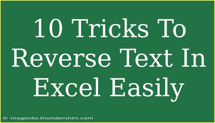 10 Tricks To Reverse Text In Excel Easily