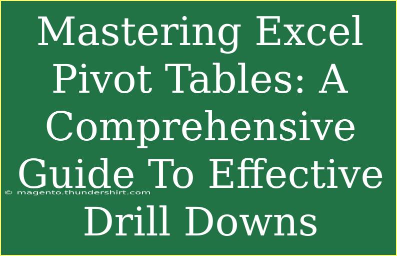 Mastering Excel Pivot Tables: A Comprehensive Guide To Effective Drill Downs