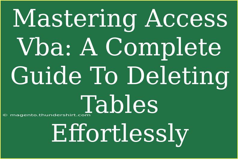 Mastering Access Vba: A Complete Guide To Deleting Tables Effortlessly