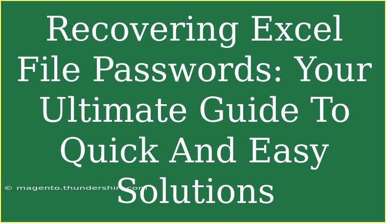 Recovering Excel File Passwords: Your Ultimate Guide To Quick And Easy Solutions