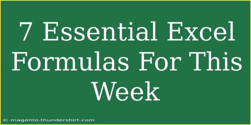 7 Essential Excel Formulas For This Week