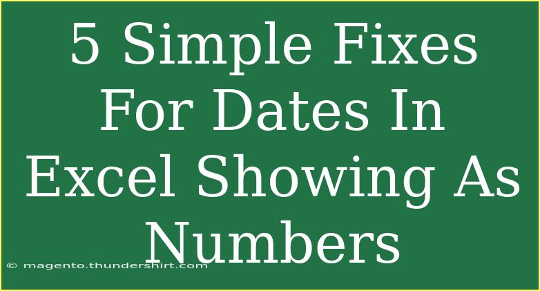 5 Simple Fixes For Dates In Excel Showing As Numbers