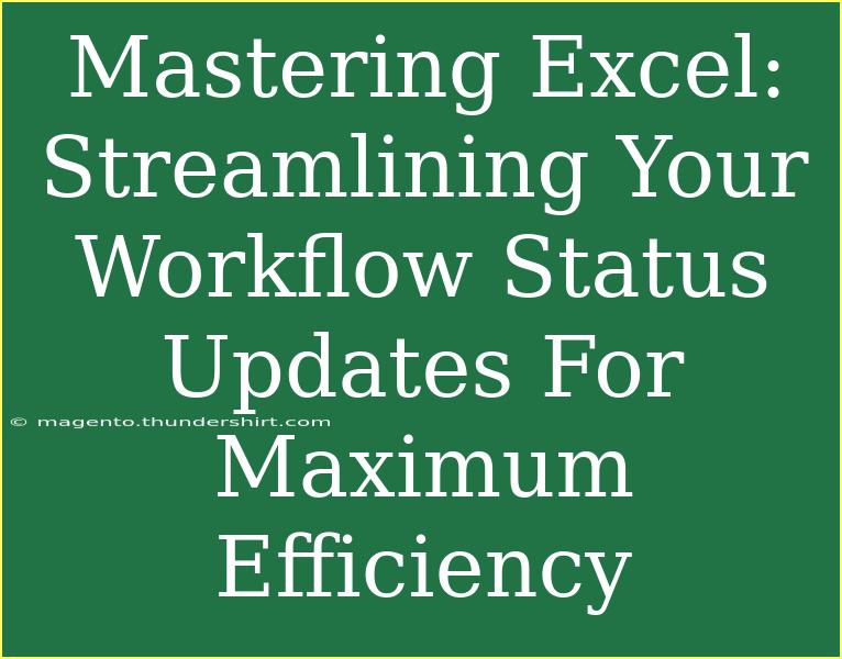 Mastering Excel: Streamlining Your Workflow Status Updates For Maximum Efficiency