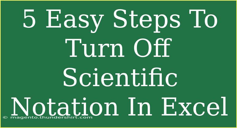 5 Easy Steps To Turn Off Scientific Notation In Excel