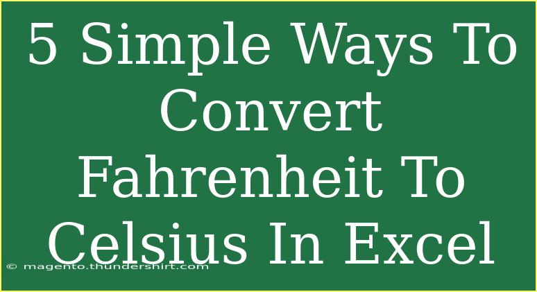 5 Simple Ways To Convert Fahrenheit To Celsius In Excel