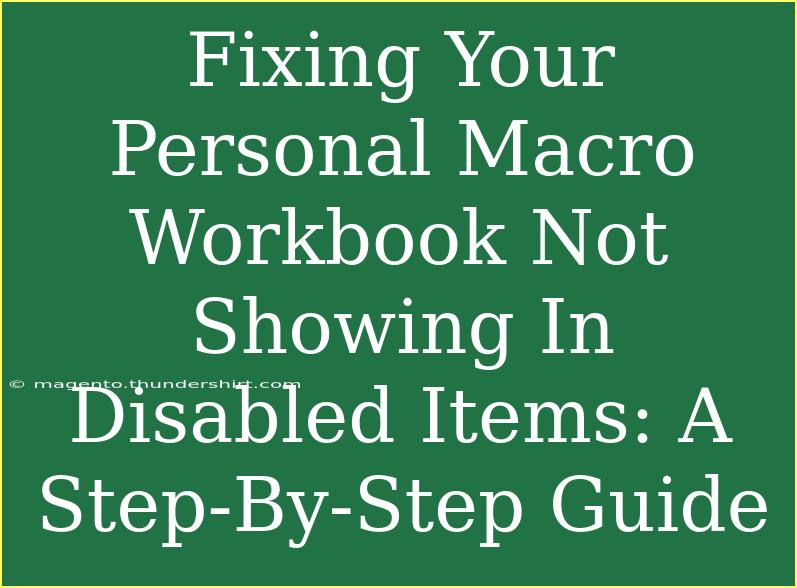 Fixing Your Personal Macro Workbook Not Showing In Disabled Items: A Step-By-Step Guide