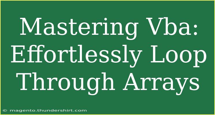 Mastering Vba: Effortlessly Loop Through Arrays