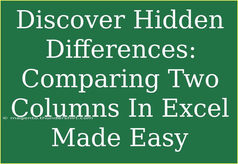 Discover Hidden Differences: Comparing Two Columns In Excel Made Easy