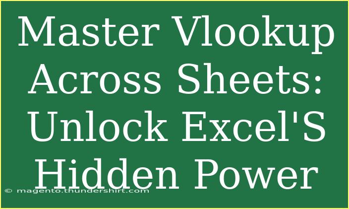 Master Vlookup Across Sheets: Unlock Excel'S Hidden Power