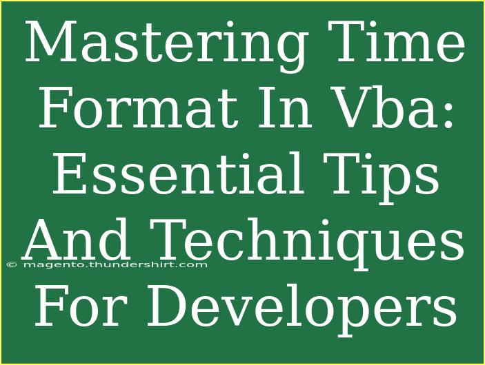 Mastering Time Format In Vba: Essential Tips And Techniques For Developers