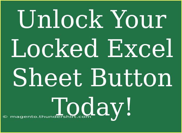 Unlock Your Locked Excel Sheet Button Today!