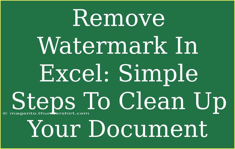 Remove Watermark In Excel: Simple Steps To Clean Up Your Document