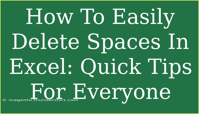 How To Easily Delete Spaces In Excel: Quick Tips For Everyone