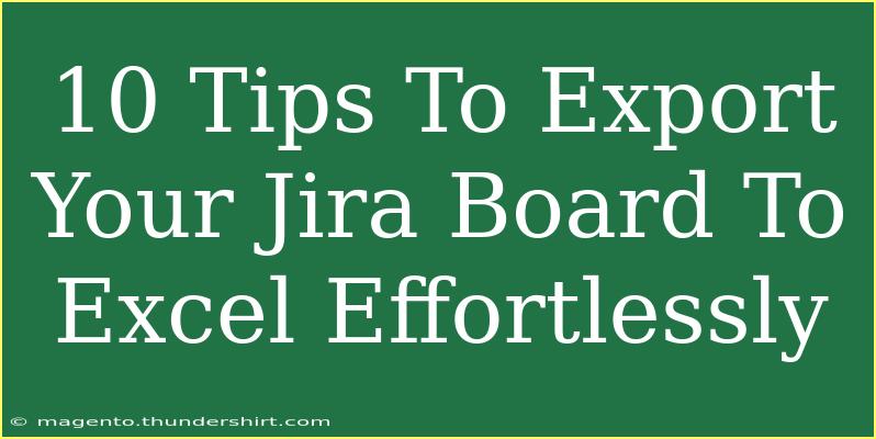 10 Tips To Export Your Jira Board To Excel Effortlessly