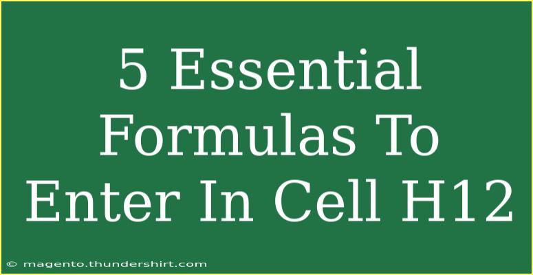 5 Essential Formulas To Enter In Cell H12