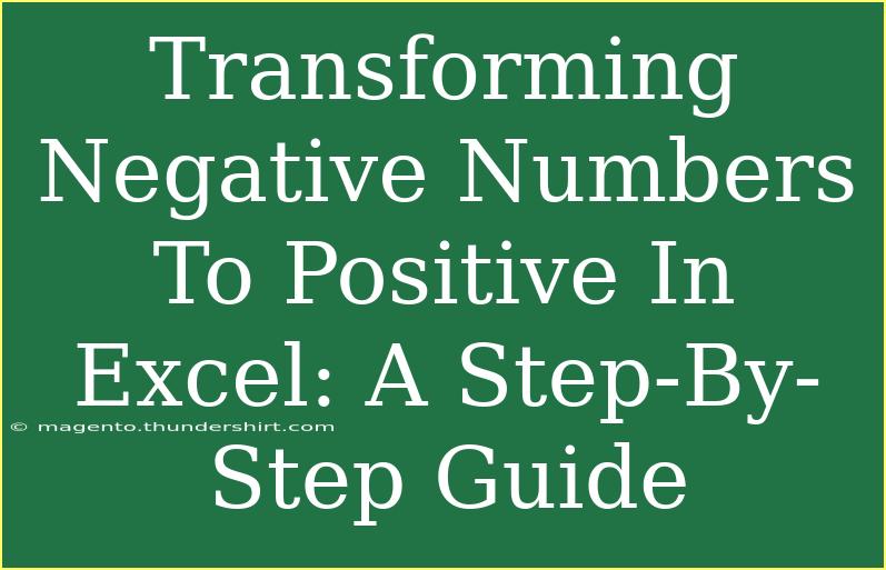 Transforming Negative Numbers To Positive In Excel: A Step-By-Step Guide