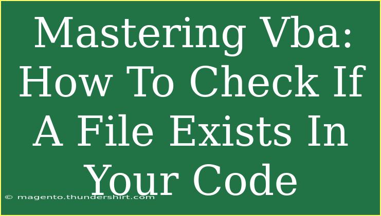 Mastering Vba: How To Check If A File Exists In Your Code