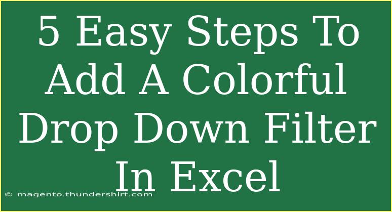 5 Easy Steps To Add A Colorful Drop Down Filter In Excel