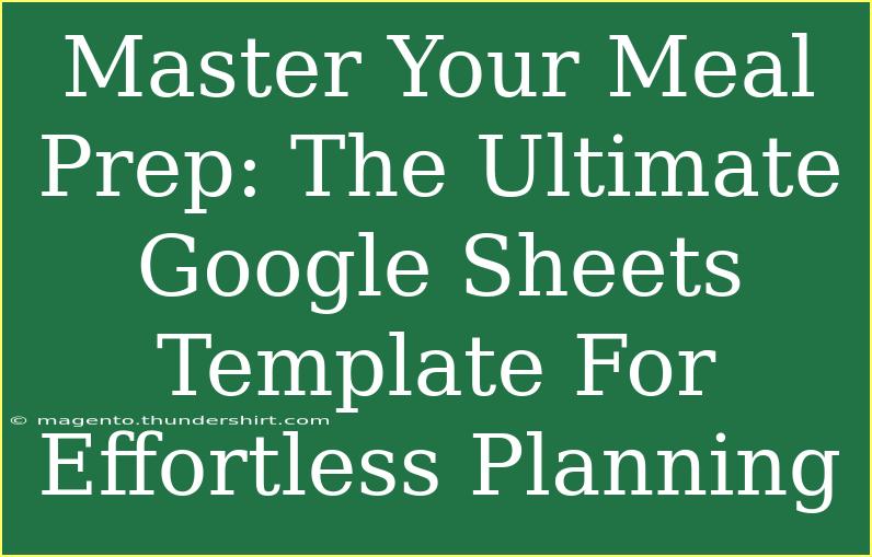 Master Your Meal Prep: The Ultimate Google Sheets Template For Effortless Planning