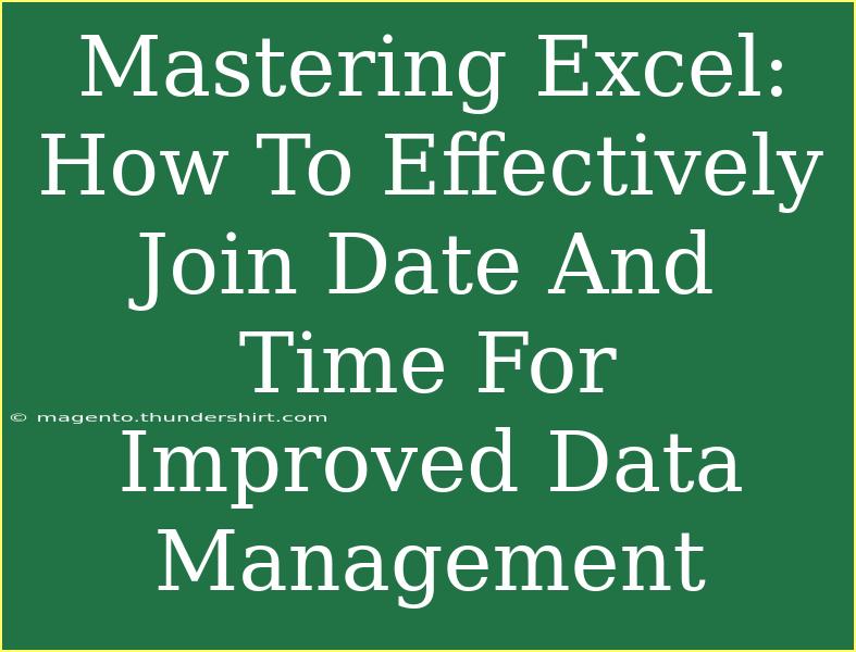 Mastering Excel: How To Effectively Join Date And Time For Improved Data Management