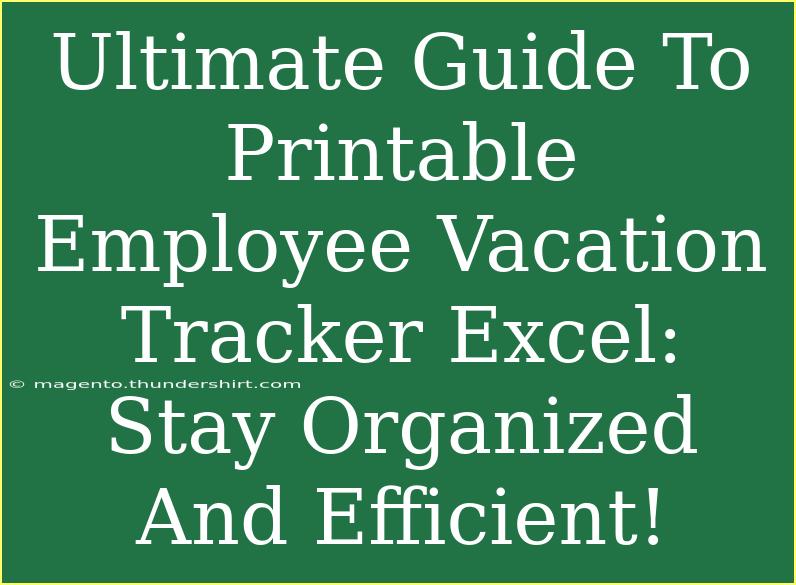 Ultimate Guide To Printable Employee Vacation Tracker Excel: Stay Organized And Efficient!