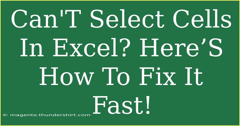 Can'T Select Cells In Excel? Here’S How To Fix It Fast!