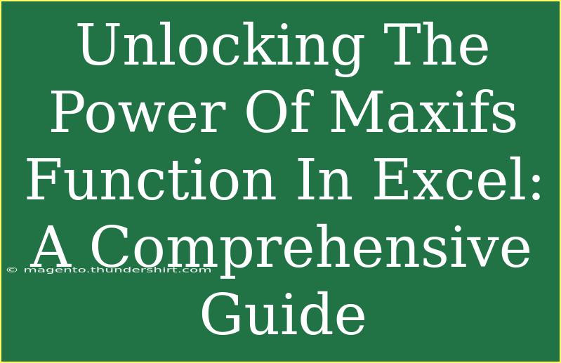 Unlocking The Power Of Maxifs Function In Excel: A Comprehensive Guide