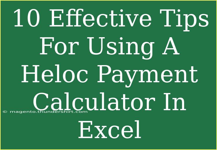 10 Effective Tips For Using A Heloc Payment Calculator In Excel