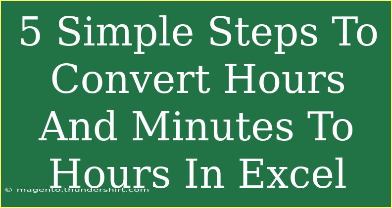 5 Simple Steps To Convert Hours And Minutes To Hours In Excel