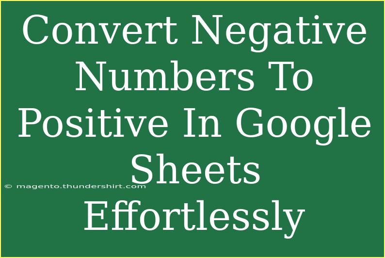 Convert Negative Numbers To Positive In Google Sheets Effortlessly