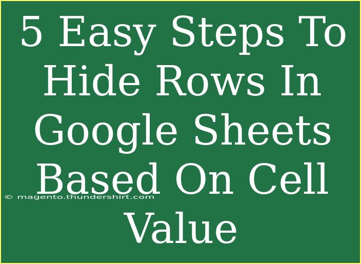 5 Easy Steps To Hide Rows In Google Sheets Based On Cell Value