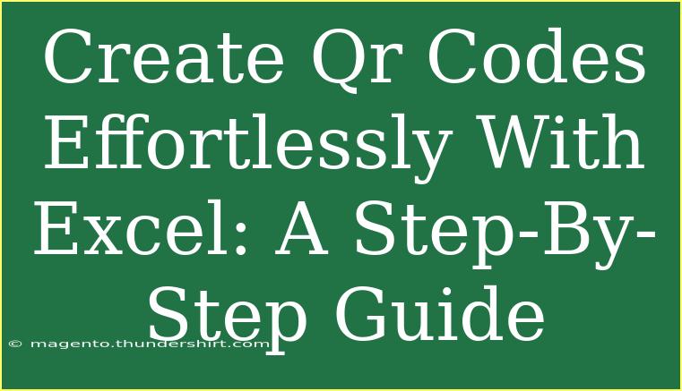 Create Qr Codes Effortlessly With Excel: A Step-By-Step Guide