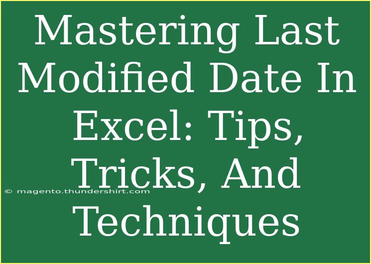 Mastering Last Modified Date In Excel: Tips, Tricks, And Techniques