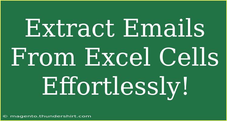 Extract Emails From Excel Cells Effortlessly!