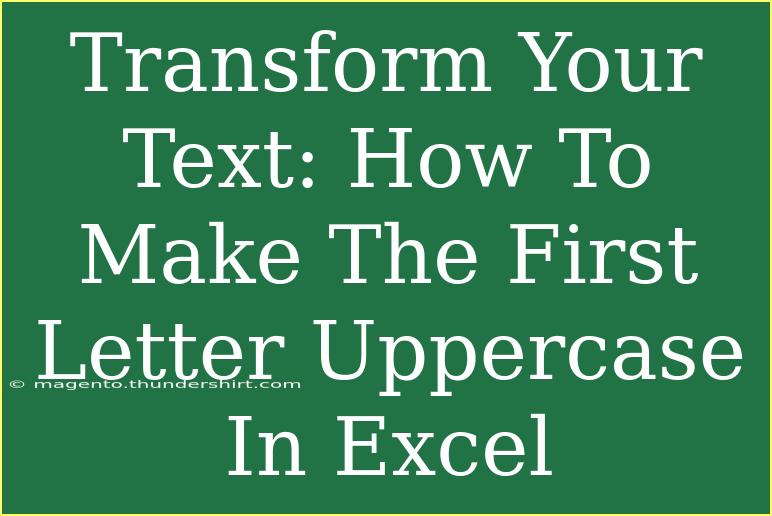 Transform Your Text: How To Make The First Letter Uppercase In Excel