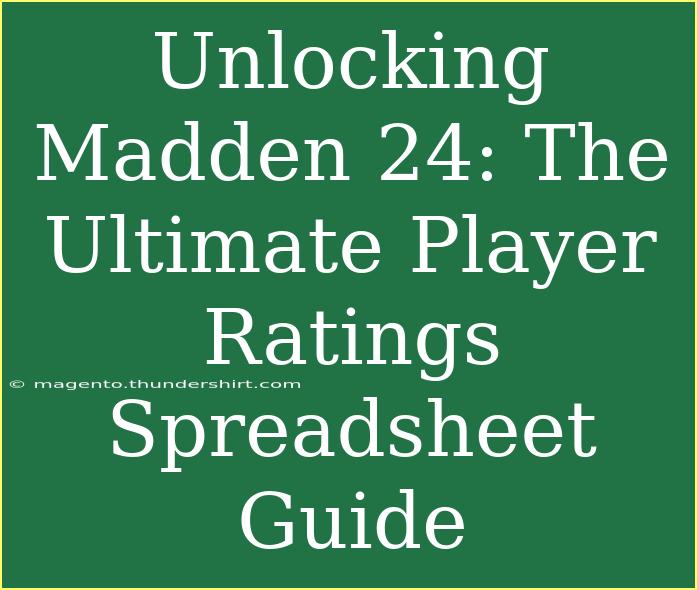 Unlocking Madden 24: The Ultimate Player Ratings Spreadsheet Guide