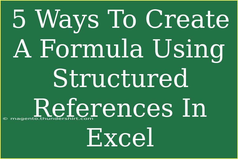 5 Ways To Create A Formula Using Structured References In Excel