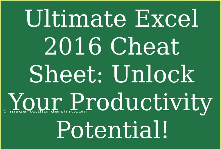 Ultimate Excel 2016 Cheat Sheet: Unlock Your Productivity Potential!