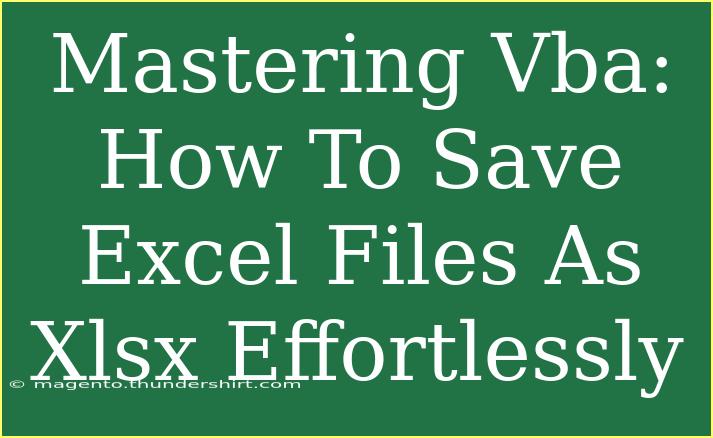 Mastering Vba: How To Save Excel Files As Xlsx Effortlessly