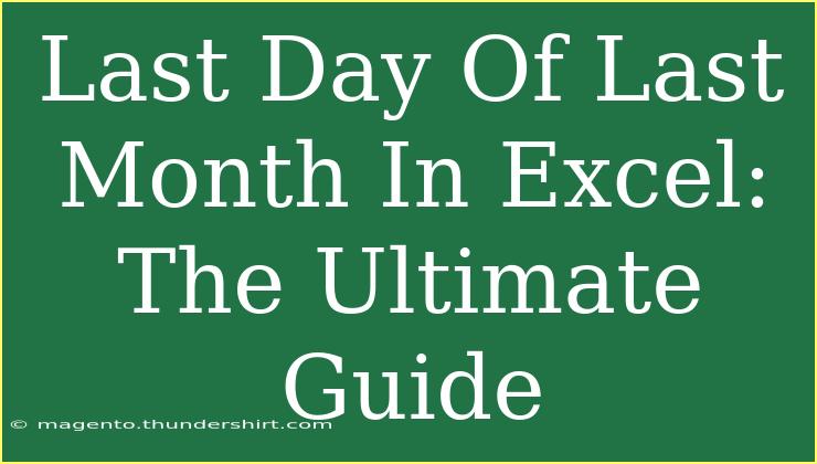 Last Day Of Last Month In Excel: The Ultimate Guide