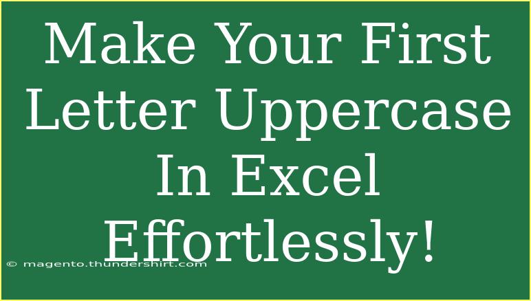 Make Your First Letter Uppercase In Excel Effortlessly!