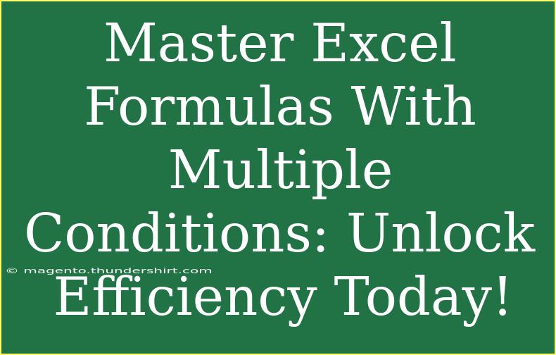 Master Excel Formulas With Multiple Conditions: Unlock Efficiency Today!