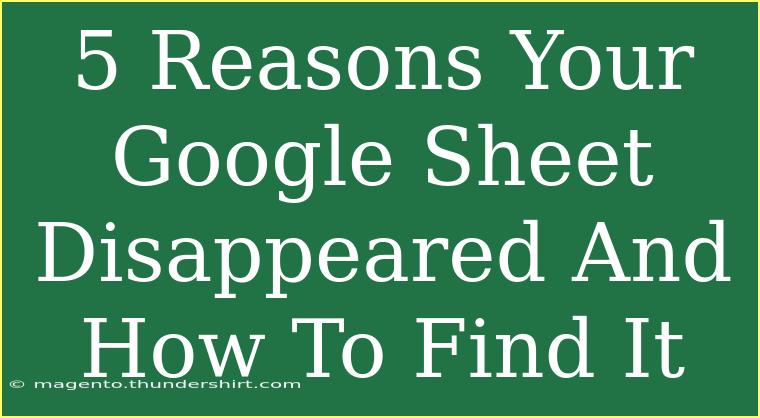 5 Reasons Your Google Sheet Disappeared And How To Find It