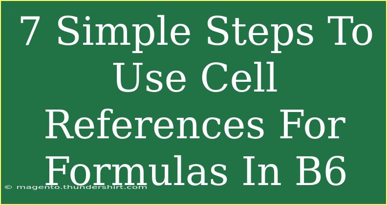 7 Simple Steps To Use Cell References For Formulas In B6