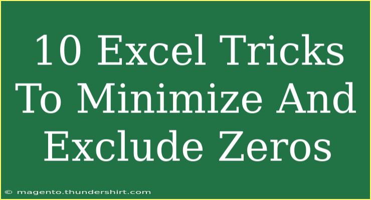 10 Excel Tricks To Minimize And Exclude Zeros