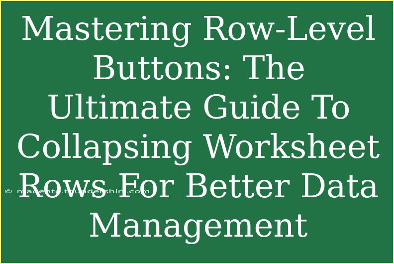 Mastering Row-Level Buttons: The Ultimate Guide To Collapsing Worksheet Rows For Better Data Management