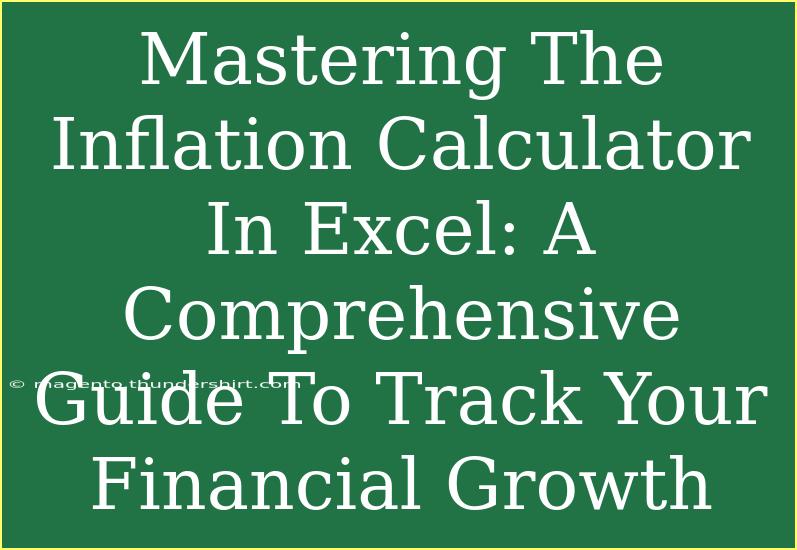 Mastering The Inflation Calculator In Excel: A Comprehensive Guide To Track Your Financial Growth